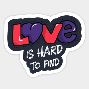 LOVE IS HARD TO FIND Sticker